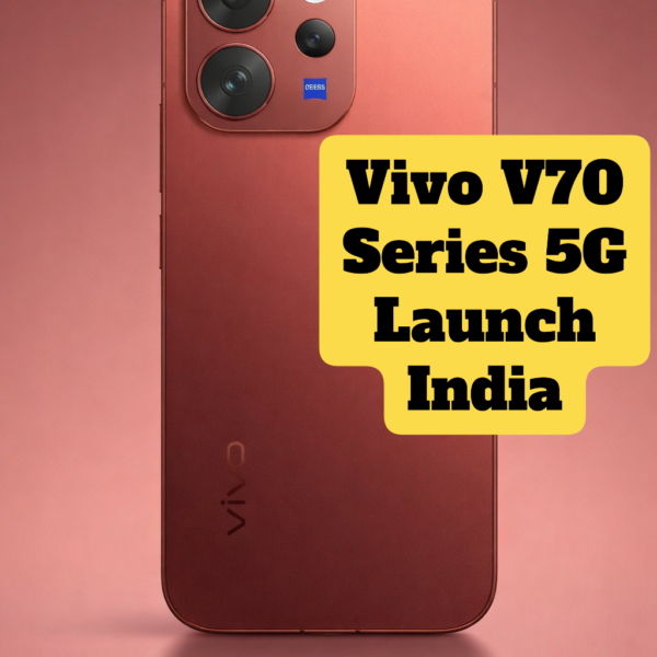 Vivo V70 Series 5G भारत में लॉन्च, 6500mAh बैटरी और 50MP कैमरा