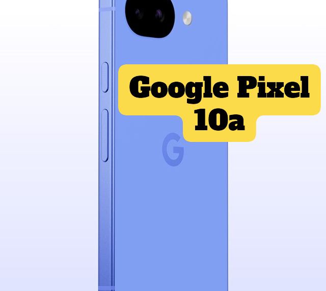Google Pixel 10a स्मार्टफोन का नया फ्लैट कैमरा डिज़ाइन, भारत में 18 फरवरी को लॉन्च